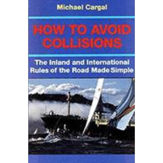 Pre-Owned How to Avoid Collisions: The Inland and International Rules of the Road Made Simple (Paperback) 0924486163 9780924486166