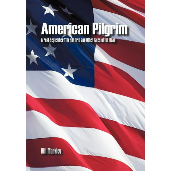 American Pilgrim : A Post-September 11th Bus Trip and Other Tales of the Road (Hardcover)