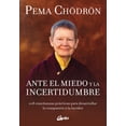 thumbnail image 1 of ANTE EL MIEDO Y LA INCERTIDUMBRE GAIA EDICIONES PEMA CHODRON, 1 of 2