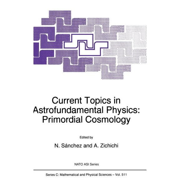 NATO Science Series C: Current Topics in Astrofundamental Physics: Primordial Cosmology, Book 511, (Hardcover)