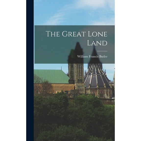 The Great Lone Land (Hardcover)
