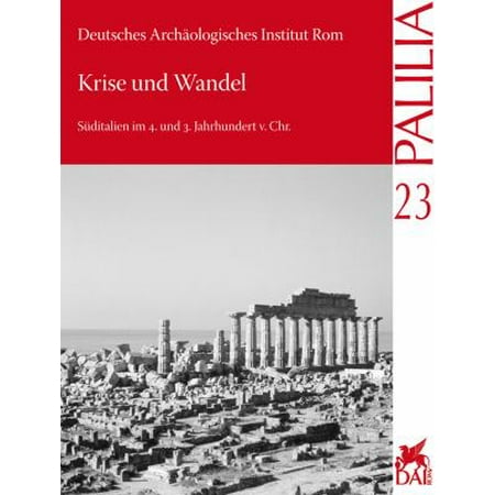 Krise Und Wandel: Suditalien Im 4. Und 3. Jahrhundert V. Chr. Internationaler Kongress Anlasslich Des 65. Geburtstages Von Dieter Merten