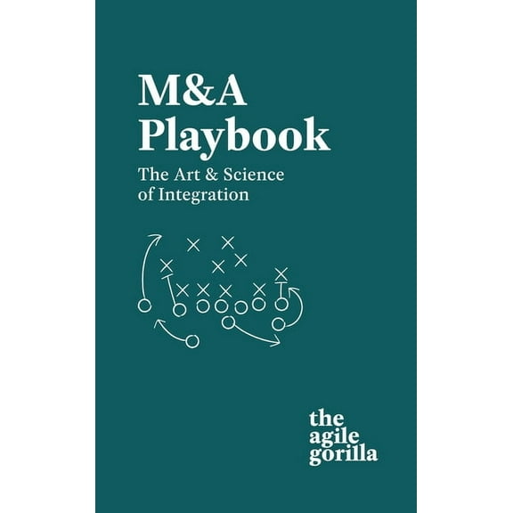 M-and-A Playbook: The Art & Science of Integration, (Hardcover)