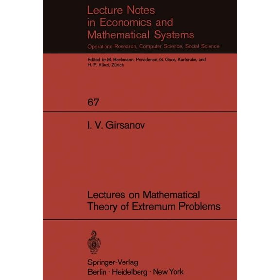 Lecture Notes in Economic and Mathematic Lectures on Mathematical Theory of Extremum Problems, Book 67, (Paperback)