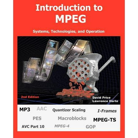 Introduction to MPEG, Systems, Technologies, and Operation