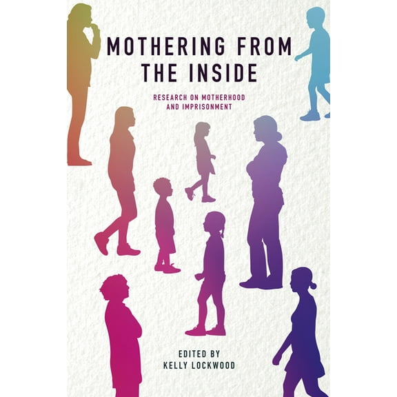Mothering from the Inside: Research on Motherhood and Imprisonment, (Hardcover)