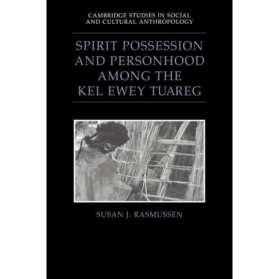 Cambridge Studies in Social and Cultural Spirit Possession and Personhood Among the Kel Ewey Tuareg, Book 94, (Paperback)