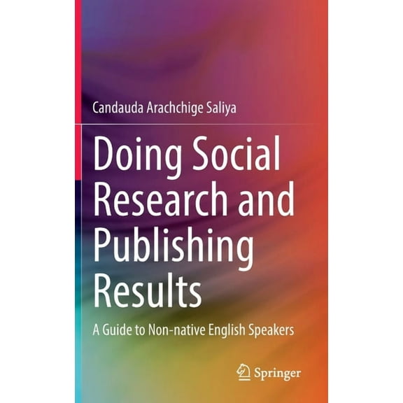 Doing Social Research and Publishing Results: A Guide to Non-Native English Speakers, (Hardcover)
