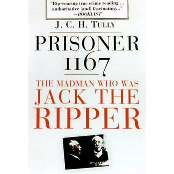 Pre-Owned Prisoner 1167: The Madman Who Was Jack the Ripper (Paperback) 0786705434 9780786705436