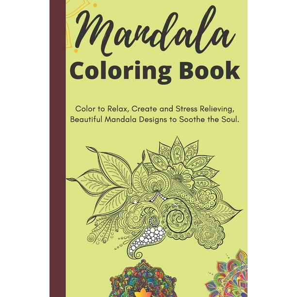 Mandala Coloring Book : Color to Relax, Create and Stress Relieving