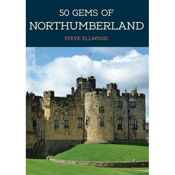 50 Gems: 50 Gems of Northumberland : The History & Heritage of the Most Iconic Places (Paperback)