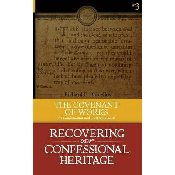 The Covenant of Works: Its Confessional and Scriptural Basis (Paperback) by Richard C Barcellos