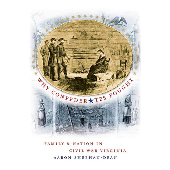 Civil War America Why Confederates Fought: Family and Nation in Civil War Virginia, (Paperback)