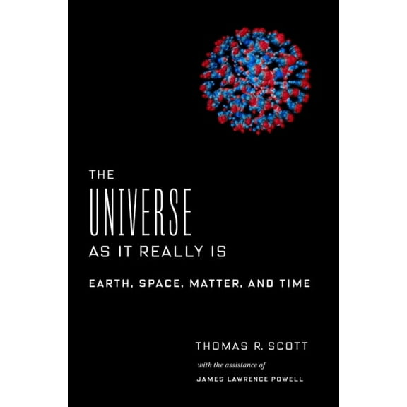 The Universe as It Really Is: Earth, Space, Matter, and Time, (Hardcover)