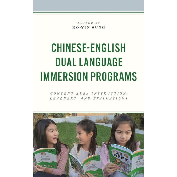 Chinese-English Dual Language Immersion Programs: Content Area Instruction, Learners, and Evaluations, (Hardcover)