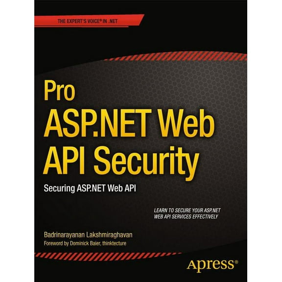 Expert's Voice in .NET Pro ASP.NET Web API Security: Securing ASP.NET Web API, (Paperback)