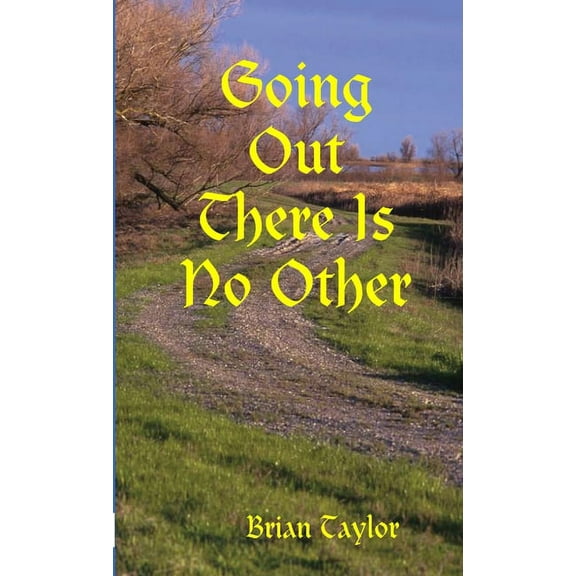 Going Out There Is No Other, (Paperback)