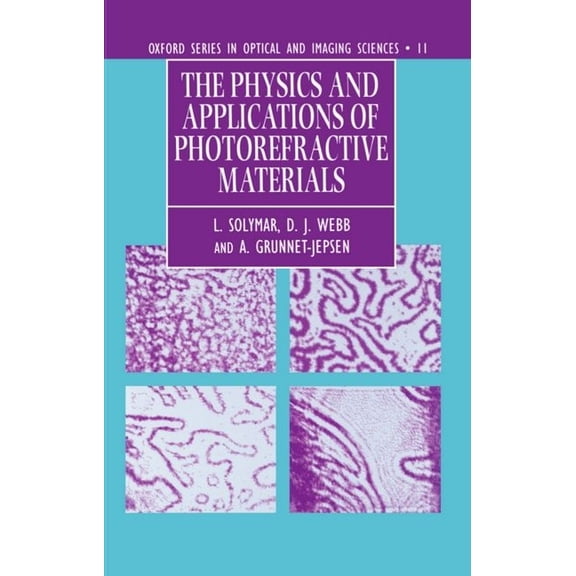 Oxford Optical and Imaging Sciences The Physics and Applications of Photorefractive Materials, Book 11, (Hardcover)