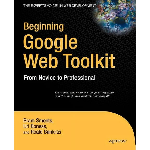 Expert's Voice in Web Development Beginning Google Web Toolkit: From Novice to Professional, (Paperback)