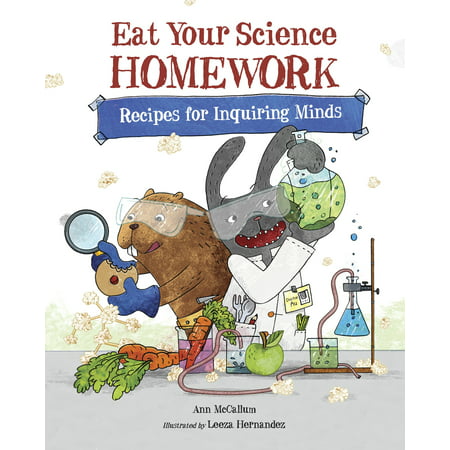 Eat Your Science Homework : Recipes for Inquiring (The Best Of Inquiring Mind)