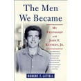 thumbnail image 2 of The Men We Became: My Friendship with John F. Kennedy, Jr., 2 of 2