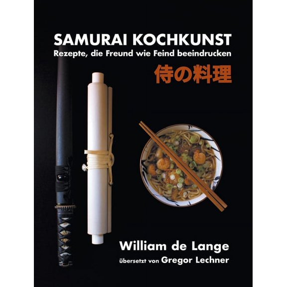 Samurai Kochkunst: Rezepte, die Freund wie Feind beeindrucken, (Hardcover)