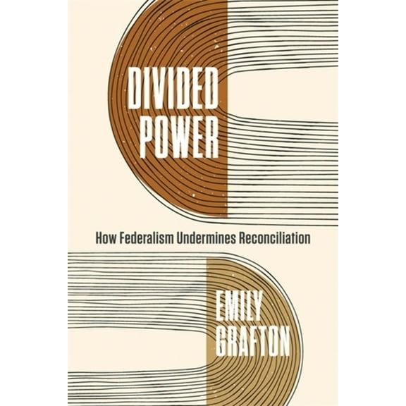 Divided Power: How Federalism Undermines Reconciliation, (Paperback)