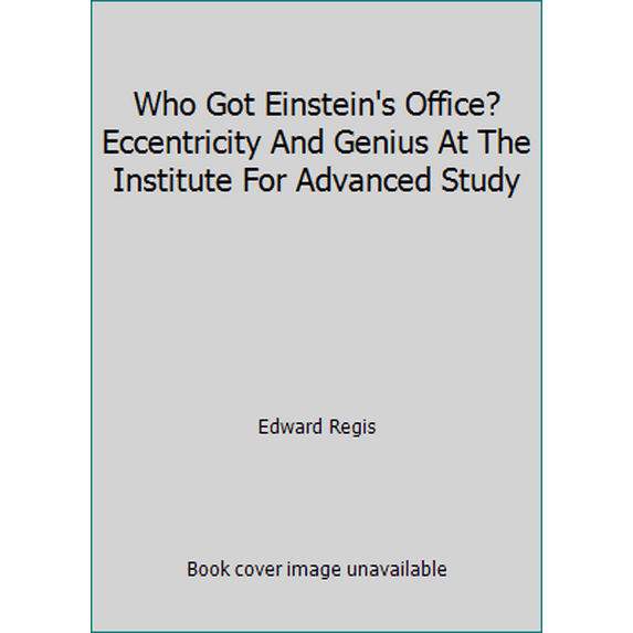 Pre-Owned Who Got Einstein's Office? Eccentricity And Genius At The Institute For Advanced Study (Hardcover) 0201120658 9780201120653