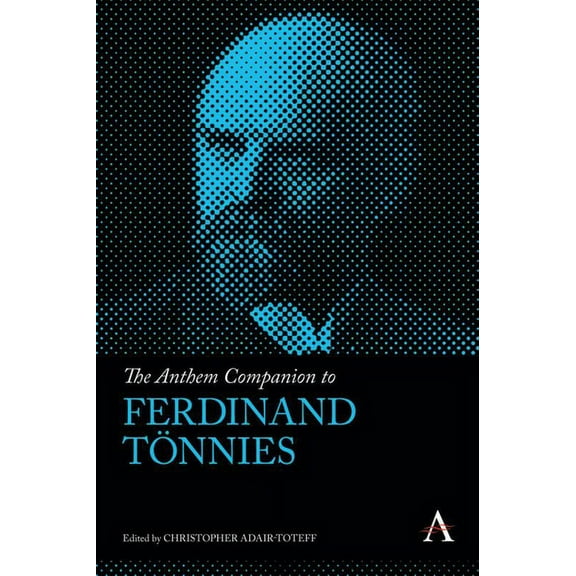 Anthem Companions to Sociology The Anthem Companion to Ferdinand Tönnies, (Hardcover)