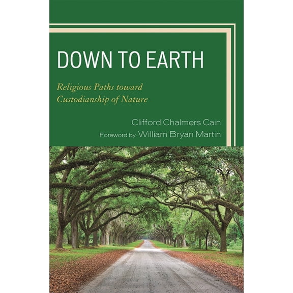 Down to Earth : Religious Paths toward Custodianship of Nature (Paperback)