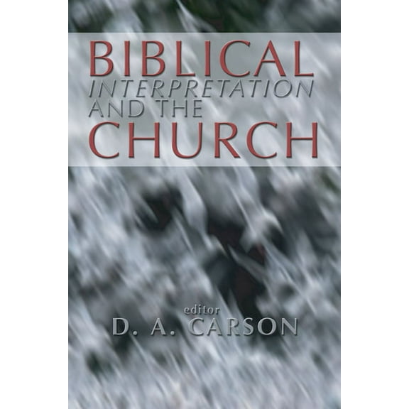 Biblical Interpretation and the Church (Paperback)