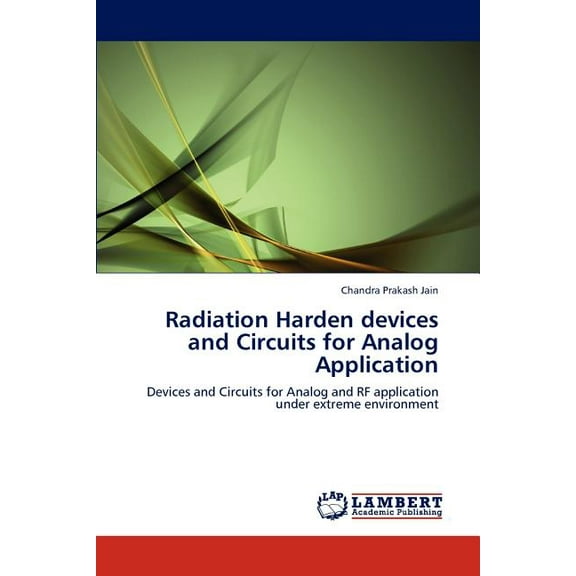 Radiation Harden Devices and Circuits for Analog Application (Paperback)