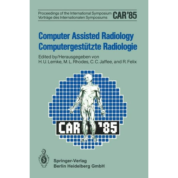 Computer Assisted Radiology / ComputergestÃ¼tzte Radiologie: Proceedings of the International Symposium / VortrÃ¤ge Des In, (Paperback)