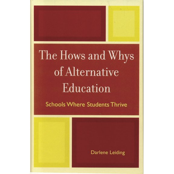 The Hows and Whys of Alternative Education: Schools Where Students Thrive, (Paperback)