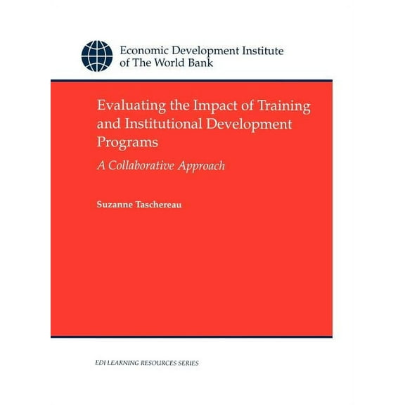 Wbi Learning Resources Evaluating the Impact of Training and Institutional Development Programs: A Collaborative Approach, (Paperback)
