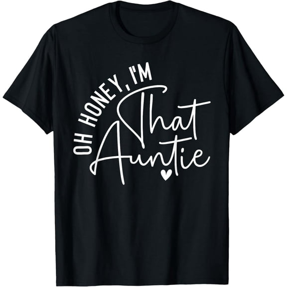 Oh Honey I'm That Auntie Funny Quote for Sister Women Short Sleeve Graphic T-Shirt