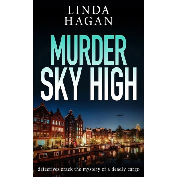 The DCI Gawn Girvin Murder Sky High: Detectives crack the mystery of a deadly cargo, Book 2, (Paperback)