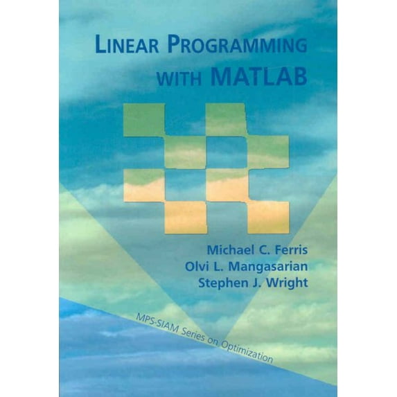 Pre-Owned Linear Programming with MATLAB (MPS-SIAM Series on Optimization, Series Number 7)