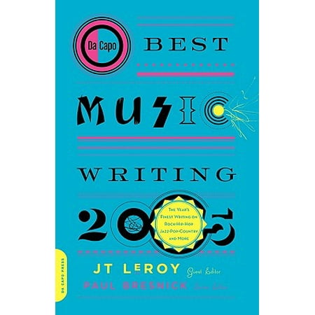 Da Capo Best Music Writing 2005 : The Year's Finest Writing on Rock, Hip-Hop, Jazz, Pop, Country, &