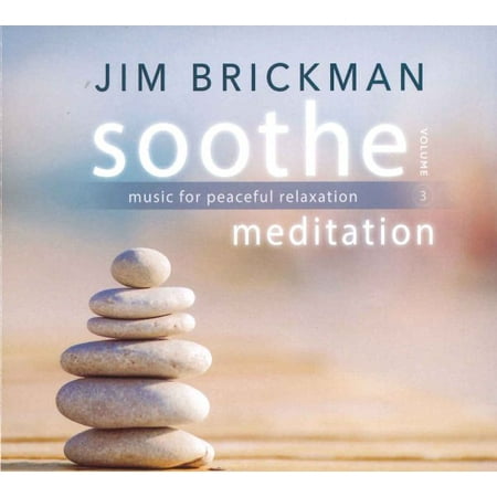 Soothe, Volume 3: Meditation- Music For Peaceful Relaxation (Best Music To Meditate To)
