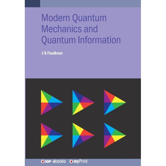 Modern Quantum Mechanics and Quantum Information: A Pracitcal Applications Approach, (Paperback)