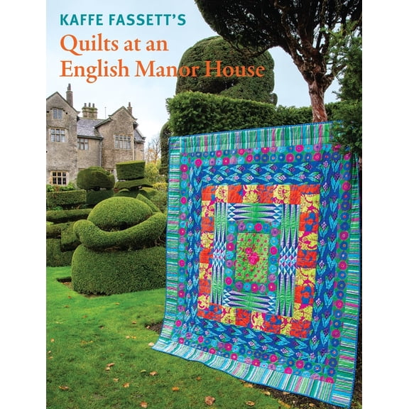 Kaffe Fassett's Quilts at an English Manor House, (Paperback)