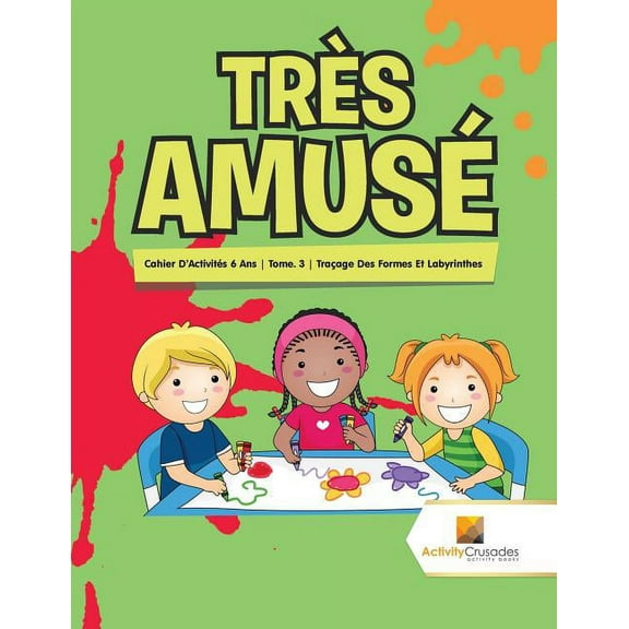 Très Amusé: Cahier D'Activités 6 Ans Tome. 3 Traçage Des Formes Et Labyrinthes, (Paperback)