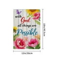 thumbnail image 4 of AMHNF Linen Garden Flag with God All Things Are Possible Inspirational Quote with Colorful Flowers and Butterfly Design for Spring Summer Home Outdoor Garden Yard Door Decor 12x18 inch, 4 of 5