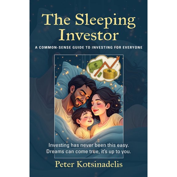 The Sleeping Investor: A Common-Sense Guide to Investing for Everyone, (Paperback)