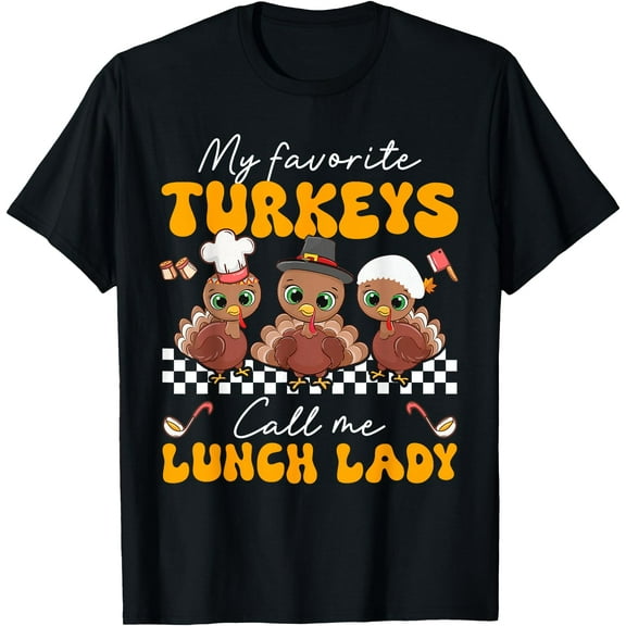 My Favorite Turkey Call Me Lunch Lady Cafeteria Thanksgiving T-Shirt
