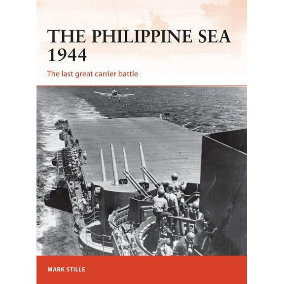 Campaign The Philippine Sea 1944: The Last Great Carrier Battle, Book 313, (Paperback)