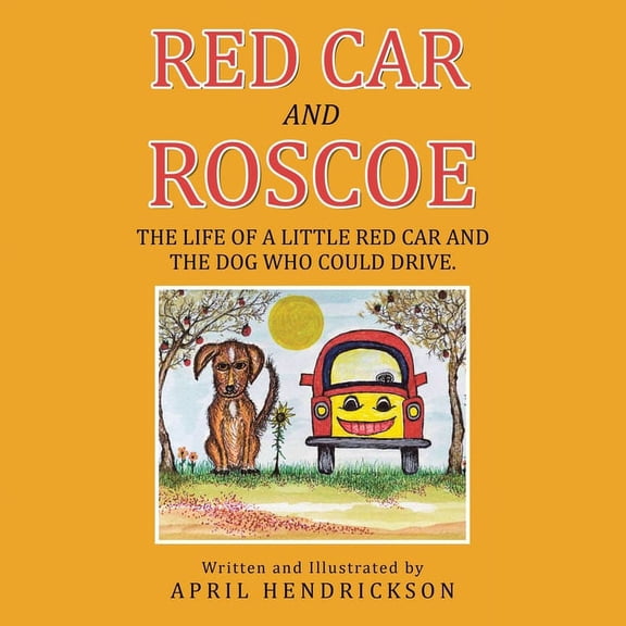 Red Car and Roscoe: The Life of a Little Red Car and the Dog Who Could Drive., (Paperback)