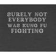 thumbnail image 2 of 9 Crowns Unisex Men's Funny Graphic Tee Surely Not Everyone Was KungFu Fighting T-shirt (Surely-JChar, X-Small), 2 of 3