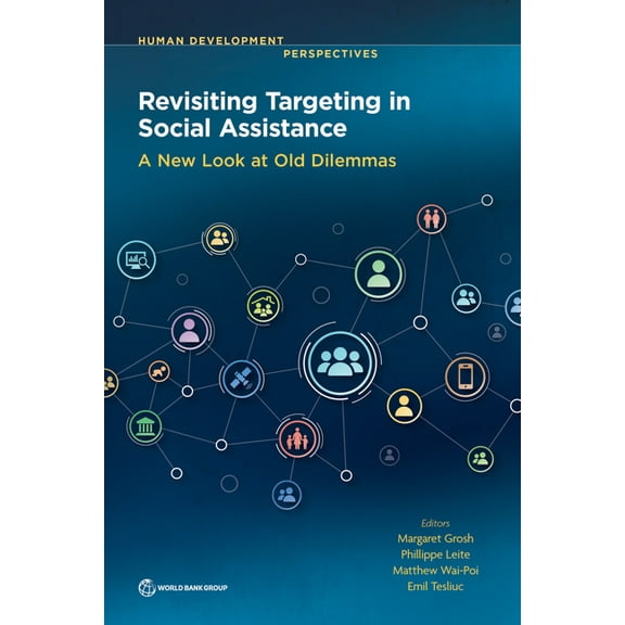 Human Development Perspectives Revisiting Targeting in Social Assistance: A New Look at Old Dilemmas, (Paperback)